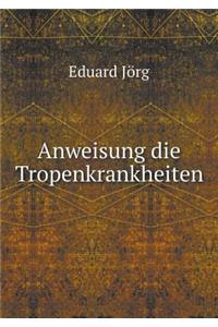 Anweisung Die Tropenkrankheiten