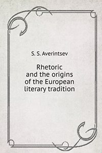 Rhetoric and the origins of the European literary tradition