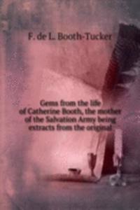 Gems from the life of Catherine Booth, the mother of the Salvation Army