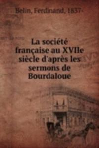 La societe francaise au XVIIe siecle d'apres les sermons de Bourdaloue