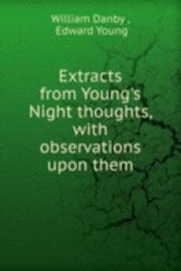 Extracts from Young's Night thoughts, with observations upon them
