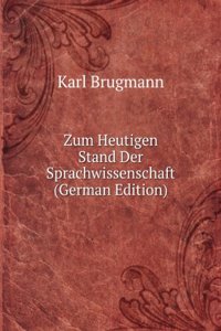 Zum Heutigen Stand Der Sprachwissenschaft (German Edition)