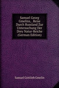 Reise Durch Russland Zur Untersuchung Der Drey Natur-Reiche