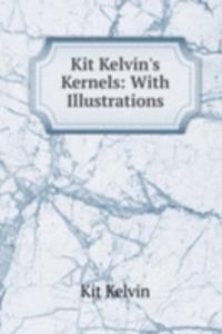 Kit Kelvin's Kernels: With Illustrations