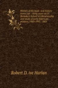 History of the book: oral history transcript : thirty years at UC Berkeley's School of Librarianship and study of early American printers, 1963-1993 / 2001