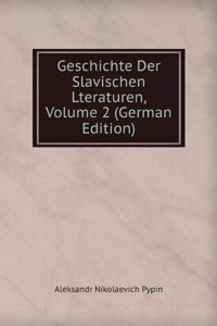 Geschichte Der Slavischen Lteraturen, Volume 2 (German Edition)