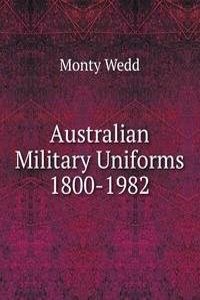 Australian Military Uniforms 1800-1982