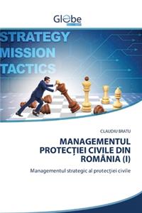 Managementul Protec&#538;iei Civile Din România (I)