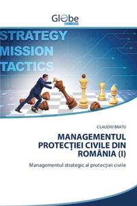 Managementul ProtecȚiei Civile Din România (I)