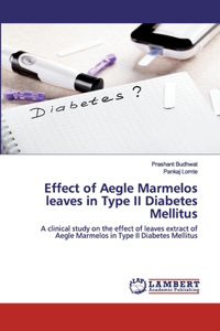 Effect of Aegle Marmelos leaves in Type II Diabetes Mellitus