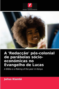 A 'Redacção' pós-colonial de parábolas sócio-económicas no Evangelho de Lucas