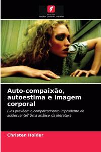 Auto-compaixão, autoestima e imagem corporal