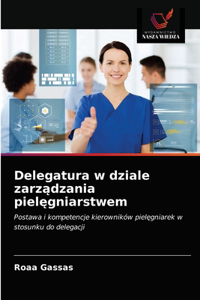 Delegatura w dziale zarządzania pielęgniarstwem