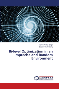 Bi-level Optimization in an Imprecise and Random Environment
