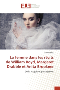 femme dans les récits de William Boyd, Margaret Drabble et Anita Brookner