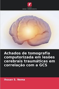 Achados de tomografia computorizada em lesões cerebrais traumáticas em correlação com a GCS