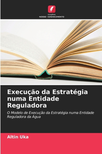 Execução da Estratégia numa Entidade Reguladora