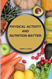 Physical activity and nutrition matter