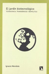 El jardin biotecnologico: Tecnologia, transgenicos y biopolitica (Mayor) (Spanish Edition)