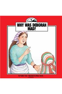 Why Was Deborah Mad?