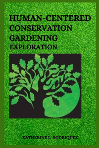 Human-centered conservation gardening exploration