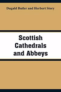 Scottish Cathedrals and Abbeys