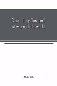 China, the yellow peril at war with the world