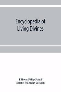 Encyclopedia of Living Divines and Christian Workers of all Denominations in Europe and America Being a Supplement to Schaff-Herzog Encyclopedia of Religious Knowledge