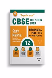 Together With CBSE Class 12 Informatics Practices Python Solved Question Bank & Practice Papers (Chapterwise & Topicwise) Exam 2023-24
