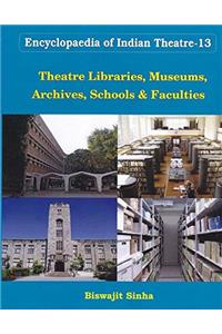 Theatre Librraies,Museums Archives Schools and Faculties (Encylopaedia of Indian Theatre)