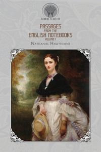 Passages from the English Notebooks, Volume 1