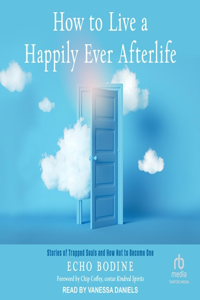 How to Live a Happily Ever Afterlife