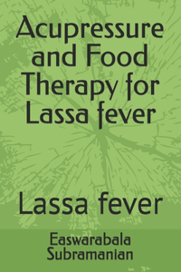 Acupressure and Food Therapy for Lassa fever