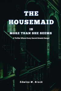 Housemaid Is More Than She Seems