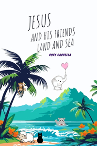 Jesus and His Friends Land & Sea
