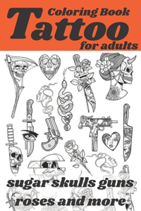 Tattoo Coloring Book for adults sugar skulls guns roses and more