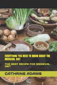 Everything You Need to Know about the Medieval Diet
