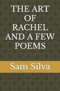 The Art of Rachel and a Few Poems