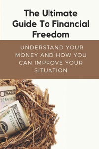 Ultimate Guide To Financial Freedom