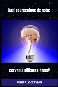 Quel pourcentage de notre cerveau utilisons-nous?