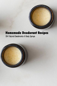 Homemade Deodorant Recipes