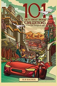 101 Facts about Ancient Civilizations for Kids