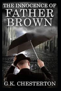 The Innocence of Father Brown (Annotated Original Edition)