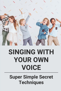 Singing With Your Own Voice