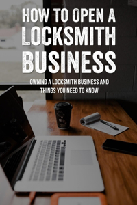 How To Open A Locksmith Business