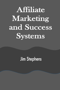 Affiliate Marketing and Success Systems