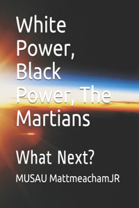 White Power, Black Power, The Martians