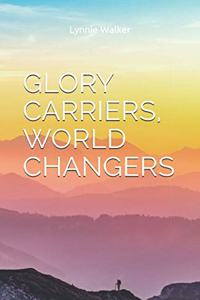 Glory Carriers, World Changers