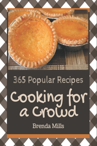 365 Popular Cooking for a Crowd Recipes