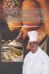 240 sehr gute Rezepte für die Zubereitung von Brot